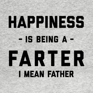 Happiness Is Being A Farter T-Shirt